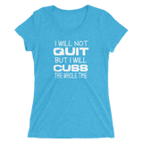 Will Not Quit Ladies T-shirt