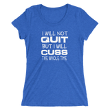 Will Not Quit Ladies T-shirt
