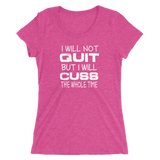Will Not Quit Ladies T-shirt