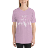 Tired As A Mother Unisex T-Shirt