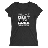 Will Not Quit Ladies T-shirt