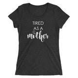 Tired As A Mother Ladies T-shirt