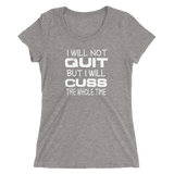 Will Not Quit Ladies T-shirt