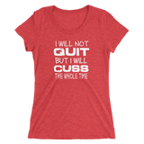 Will Not Quit Ladies T-shirt