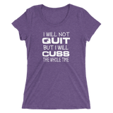 Will Not Quit Ladies T-shirt