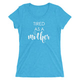Tired As A Mother Ladies T-shirt