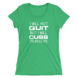 Will Not Quit Ladies T-shirt