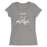 Tired As A Mother Ladies T-shirt