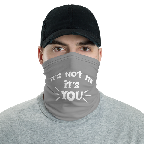 Its Not Me Its You Face and Neck Protection/Headband