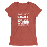 Will Not Quit Ladies T-shirt