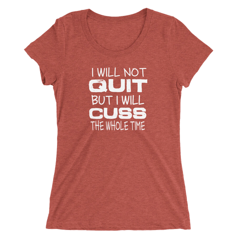 Will Not Quit Ladies T-shirt