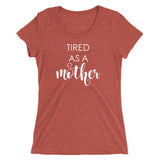 Tired As A Mother Ladies T-shirt